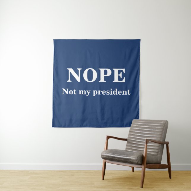 Tenture NOPE Not my president customizable (En situation)