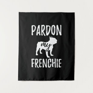 Tenture pardon à ma frenchie cadeau aux propriétaires fr