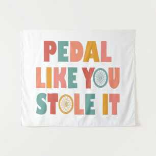 Tenture Pédale Comme Vous L'Avez Volé - Drôle Cyclisme
