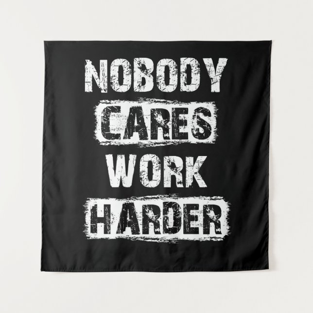 Tenture Personne Ne Se Soucie De Travailler Plus Dur (Devant)