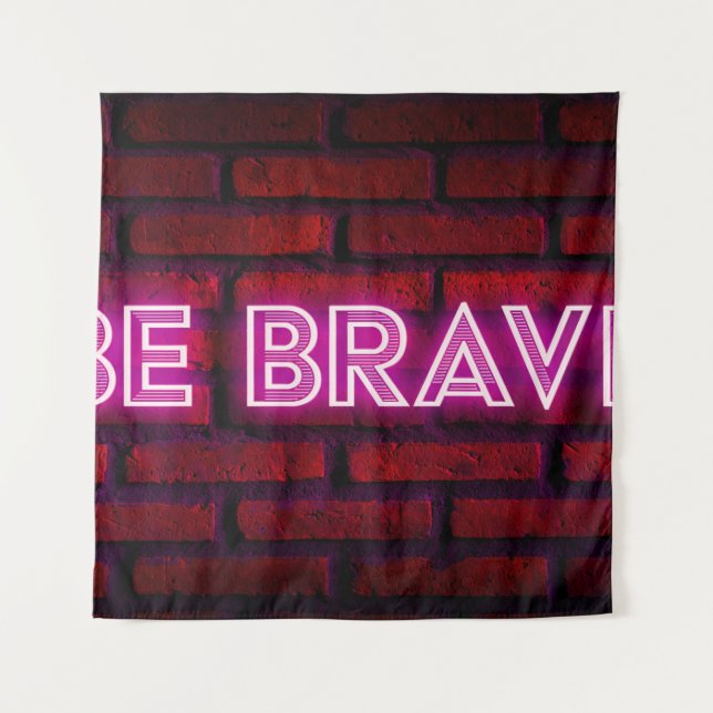 Tenture Soyez courageux inspiration citation néon texte ef (Devant)