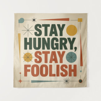 Tenture Stay Hungry, Stay Foolish