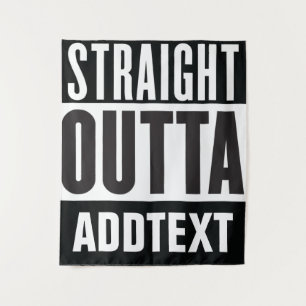 Tenture Straight Outta ajouter votre texte