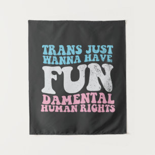 Tenture Trans Just Wanna Avoir Des Droits Humains Fondamen