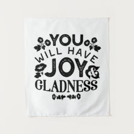 Tenture You Will Have Joy and Gladness Inspirational Quote