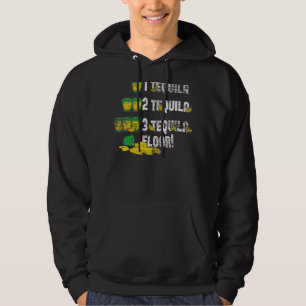 Tequila 2 Tequila 3 Tequila Floor Hoodie