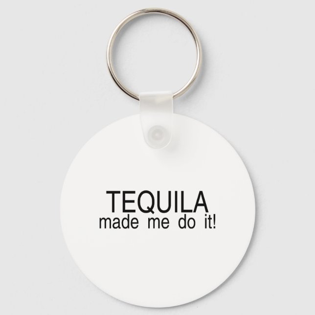 Tequila hat mich dazu gebracht, es zu tun schlüsselanhänger (Vorderseite)
