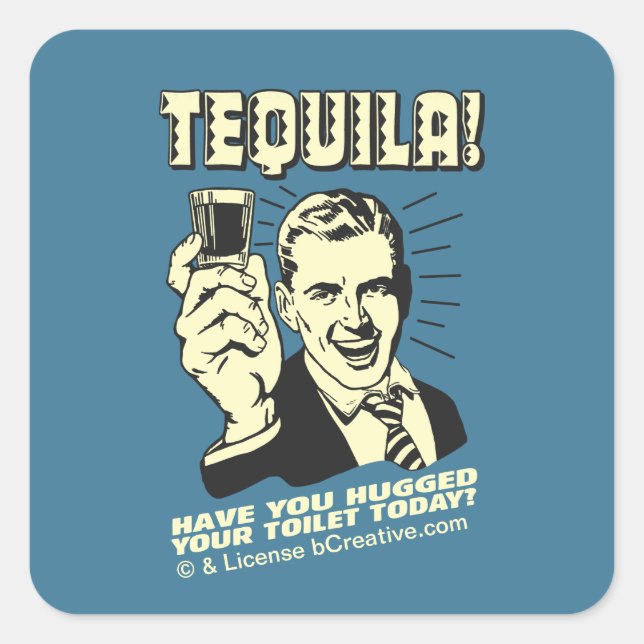 Tequila: Hättest heute deine Toilette Quadratischer Aufkleber (Vorderseite)