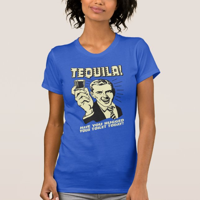 Tequila: Hättest heute deine Toilette T-Shirt (Vorderseite)