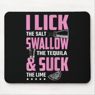 Tequila I Lick Schlucken und trinken Sind zum Kotz Mousepad