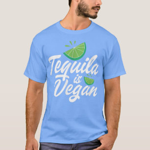 Tequila ist ein Veganes vegetarisches Tequila Drin T-Shirt