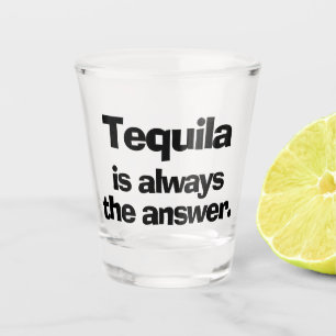 Tequila ist immer das Answer Shot Glass Schnapsglas