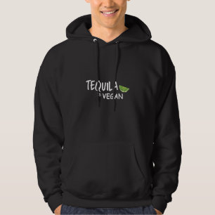 Tequila ist Vegan Hoodie