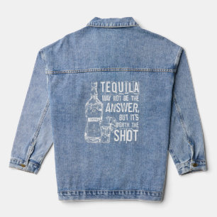 Tequila ist vielleicht nicht die Antwort, aber es Jeansjacke