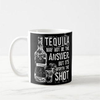 Tequila ist vielleicht nicht die Antwort, aber es  Kaffeetasse