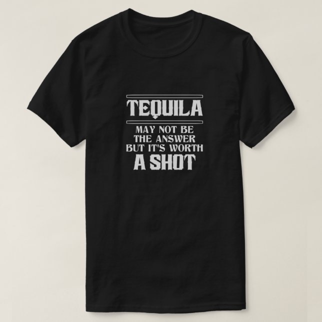 Tequila ist vielleicht nicht die Antwort, aber es  T-Shirt (Design vorne)