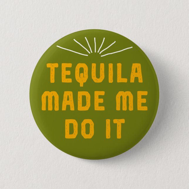 Tequila ließ mich es tun button (Vorderseite)