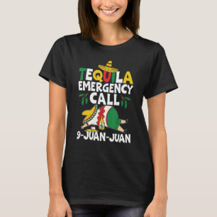 Tequila-Notfallanruf 9 Juan Juan Mexican Cinco d T-Shirt