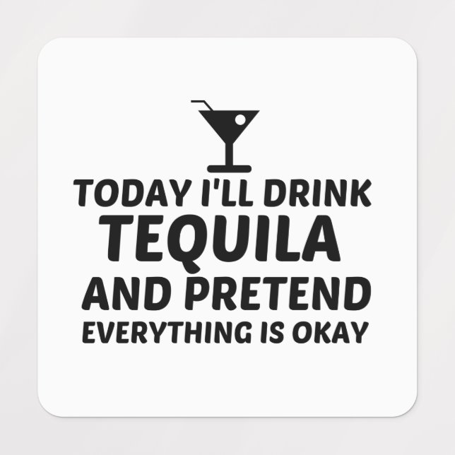 TEQUILA PRETEND ALLES IST OK ETIKETTEN (Design 1)