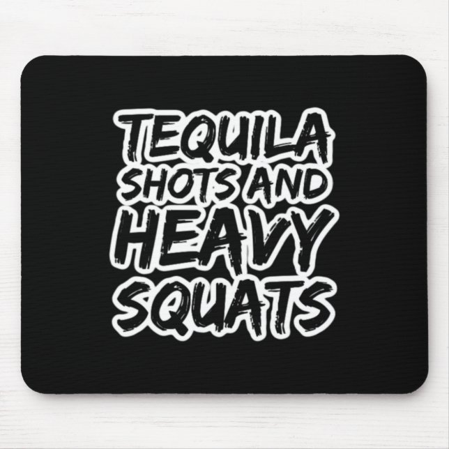 Tequila Shots und Bodybuilding mit schweren Squats Mousepad (Vorne)
