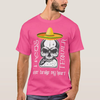 Tequila Skull tequila und Tacos brachen nie meine  T-Shirt