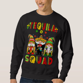 Tequila Squad Cinco De Mayo Latin Gnome Mexican Pa Sweatshirt