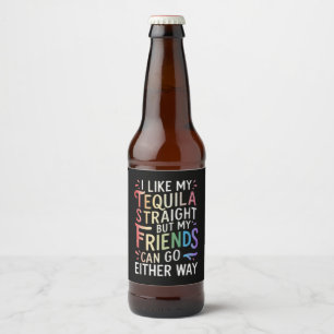 Tequila Straight Freunde gehen sowieso lustige LGB Bierflaschenetikett