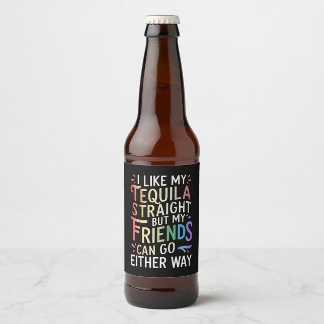 Tequila Straight Friends gehen entweder zu Funny L Bierflaschenetikett (Vorderseite)