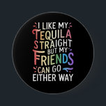 Tequila Straight Friends gehen entweder zu Funny L Button<br><div class="desc">Tequila Straight Friends gehen entweder zu Funny LGBT Ally</div>