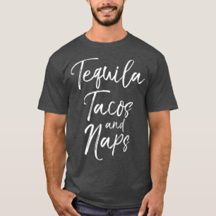 Tequila Tacos und Nickerchen Spaß Niedlichen Alkoh T-Shirt