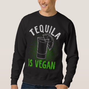 Tequila Vegan für Vegan Sweatshirt