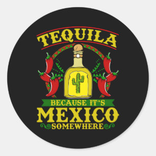 Tequila, weil es Mexiko ist irgendwo Tequila Runder Aufkleber