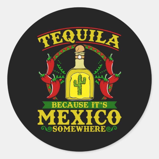 Tequila, weil es Mexiko ist irgendwo Tequila Runder Aufkleber (Vorderseite)