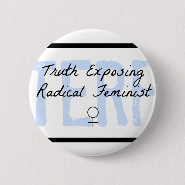 TERF - Wahrheit, die radikalen Feminist Button (Vorderseite)