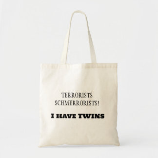 Terroristen Schmerroristen! Ich habe TWINS! Tragetasche