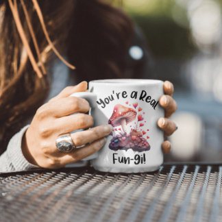 T'es une vraie tasse Champi-fun