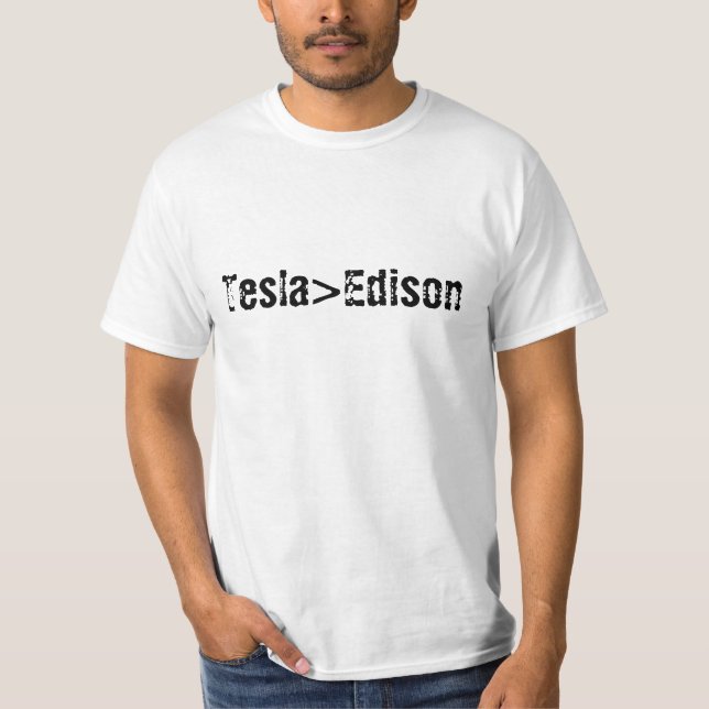Tesla > (größer als) Edison-Shirt T-Shirt (Vorderseite)
