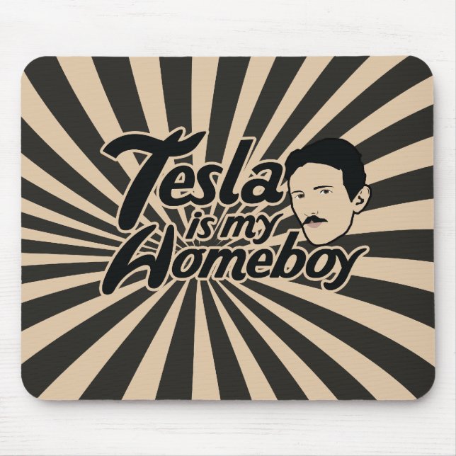 Tesla ist mein Homeboy Mousepad (Vorne)