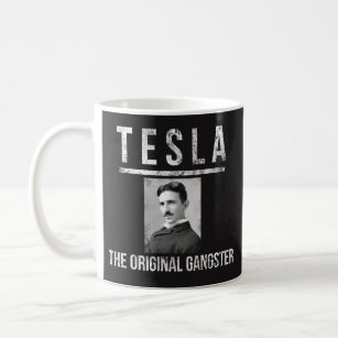 Tesla Tasse - der ursprüngliche Gangster - bestes