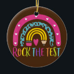 Test Day Rock The Test Teacher Testing Day Keramik Ornament<br><div class="desc">Test Day Rock The Test Teacher Testing Day Rainbow Teacher Gift. Perfect gift for your dad,  mom,  papa,  men,  women,  friend and family members on Thanksgiving Day,  Christmas Day,  Mothers Day,  Fathers Day,  4th of July,  1776 Independent day,  Veterans Day,  Halloween Day,  Patrick's Day</div>