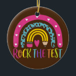 Test Day Rock The Test Teacher Testing Day Keramik Ornament<br><div class="desc">Test Day Rock The Test Teacher Testing Day Rainbow Teacher Gift. Perfect gift for your dad,  mom,  papa,  men,  women,  friend and family members on Thanksgiving Day,  Christmas Day,  Mothers Day,  Fathers Day,  4th of July,  1776 Independent day,  Veterans Day,  Halloween Day,  Patrick's Day</div>