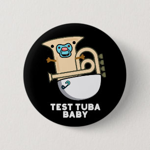 Test Tuba Baby Funny Science Tuba Pun Dark BG Button
