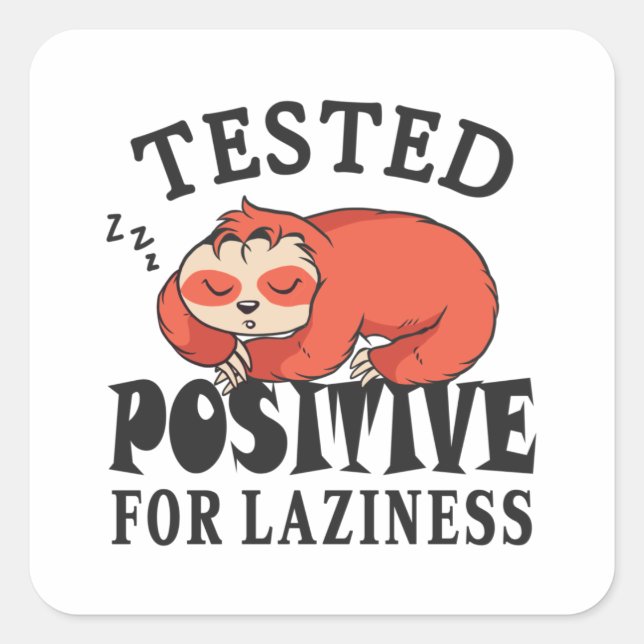 Tested positiv for laziness Sloth Quadratischer Aufkleber (Vorderseite)