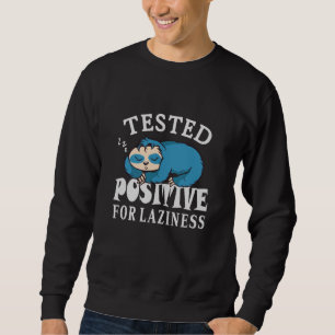 Tested positiv for laziness Sloth Sweatshirt