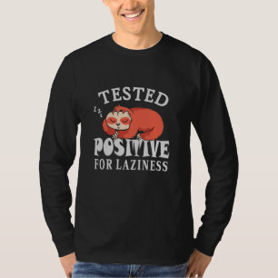 Tested positiv for laziness Sloth T-Shirt
