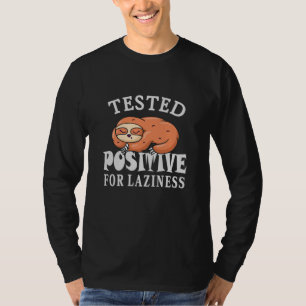 Tested positiv for laziness Sloth T-Shirt