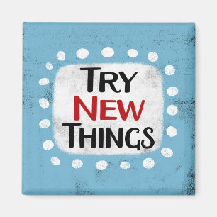Testen Sie New Things Kühlschrank Magnet