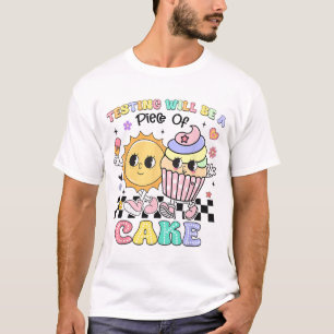 Testen wird ein Stück Kuchen Sie diesen Test Got T-Shirt