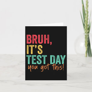 Testing Day Bruh Es ist Testtag Sie diesen Teache Karte