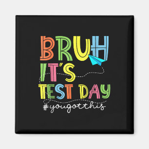 Testing Day Bruh Es ist Testtag Sie diesen Teache Magnet